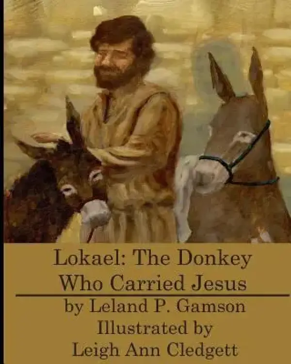 Lokael: The Donkey Who Carried Jesus