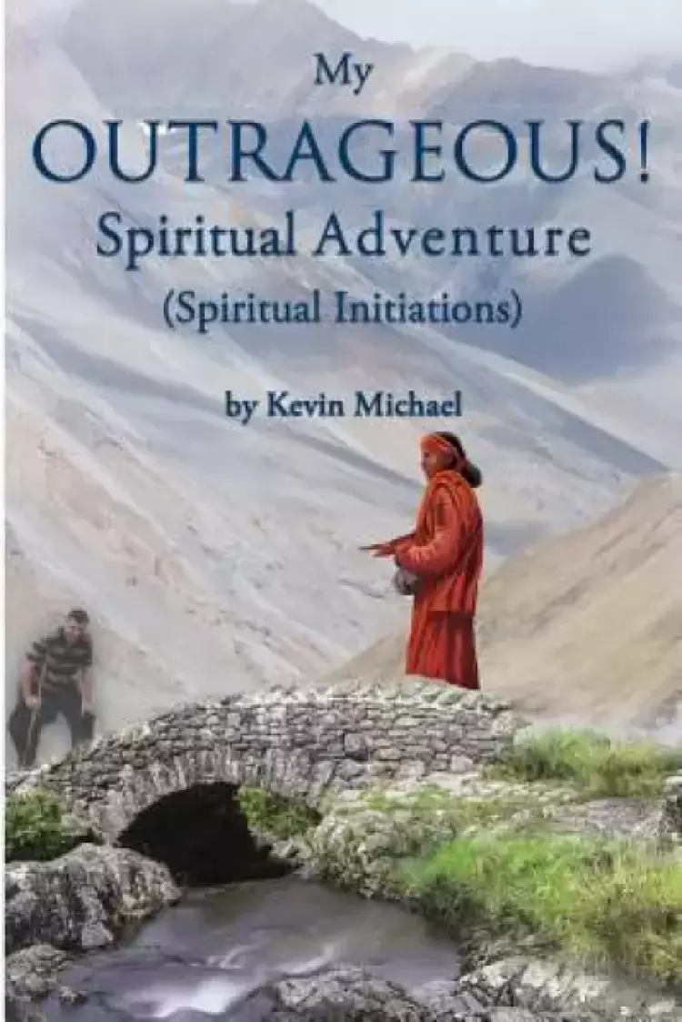 My Outrageous! Spiritual Adventure: (Spiritual Initiations)