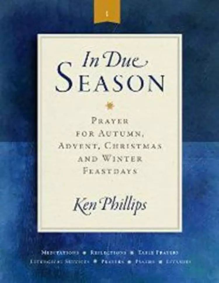 In Due Season: Prayer for Advent, Christmas, and Winter Feastdays