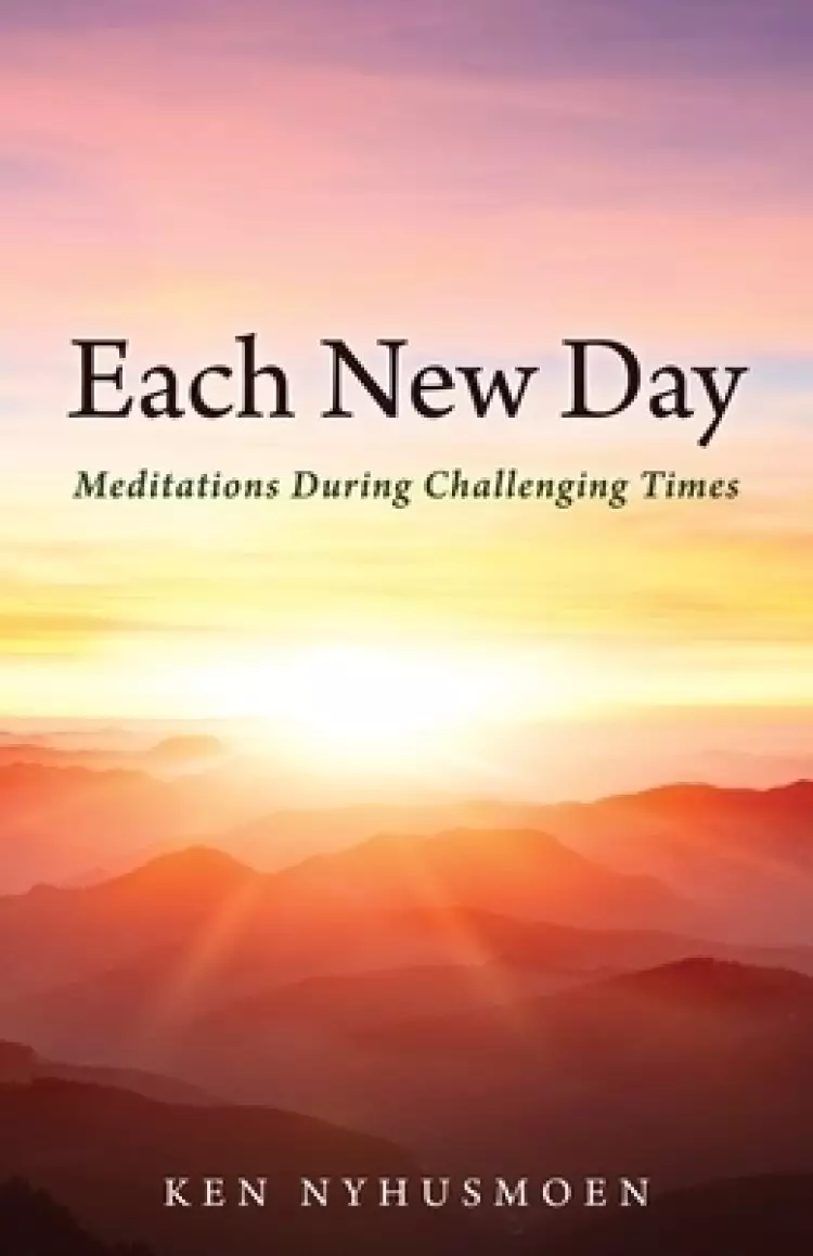 Each New Day: Meditations During Challenging Times