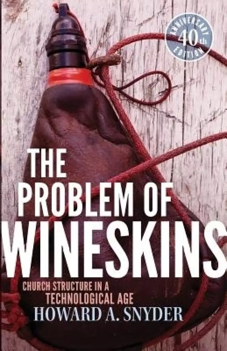 The Problem of Wineskins: Church Structure in a Technological Age