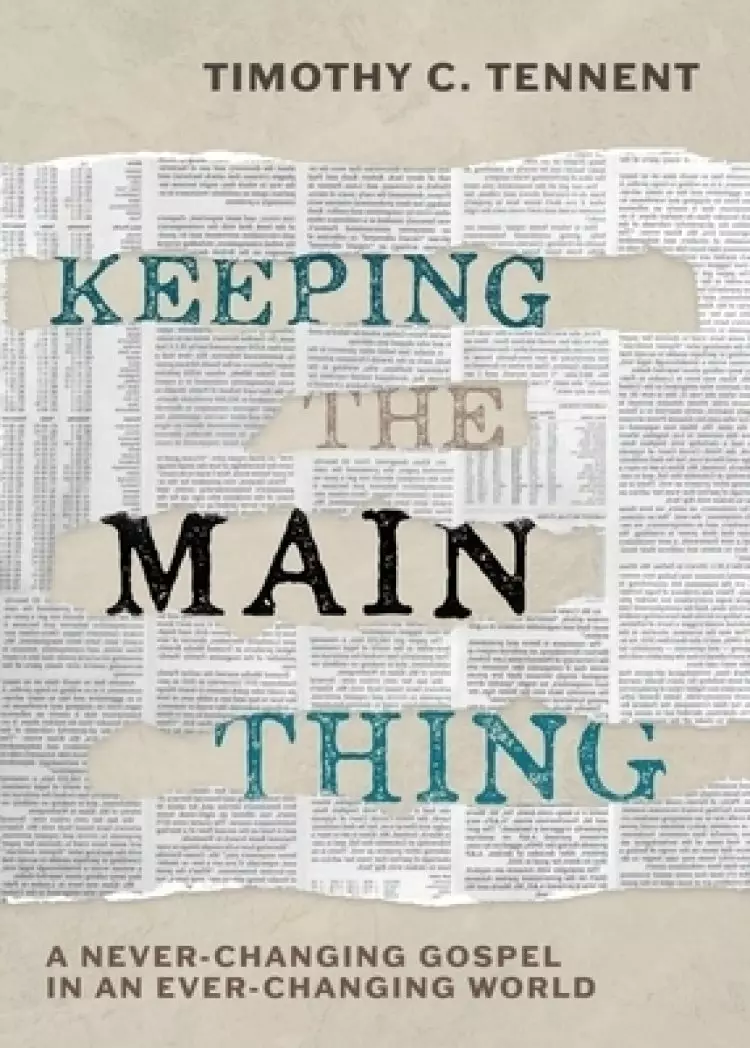 Keeping the Main Thing: A Never-Changing Gospel in an Ever-Changing World