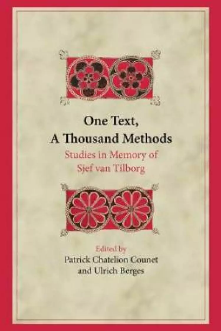 One Text, A Thousand Methods: Studies in Memory of Sjef van Tilborg