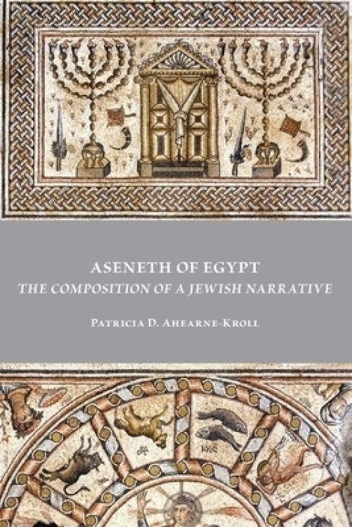 Aseneth of Egypt: The Composition of a Jewish Narrative