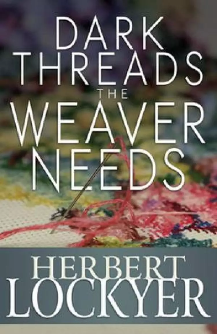 Dark Threads The Weaver Needs Paperback Book