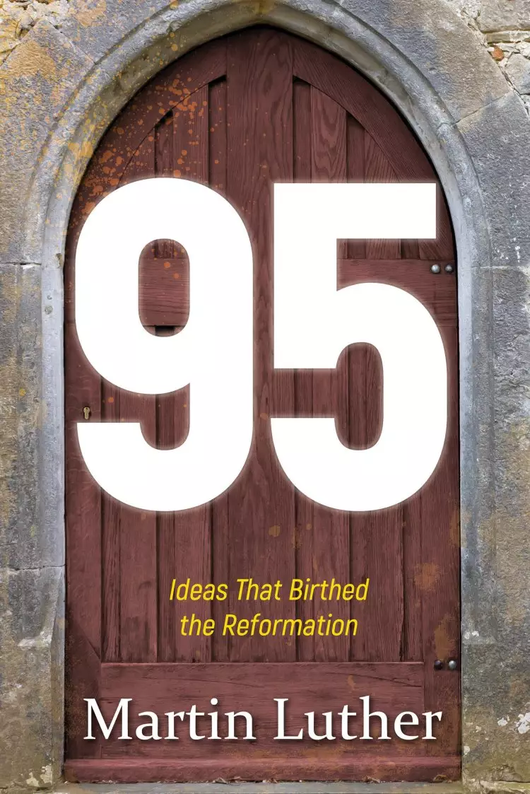 95 Ideas That Birthed The Reformation