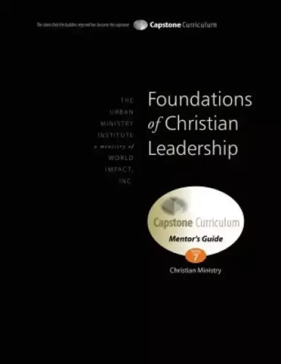 Foundations of Christian Leadership, Mentor's Guide: Capstone Module 7, English