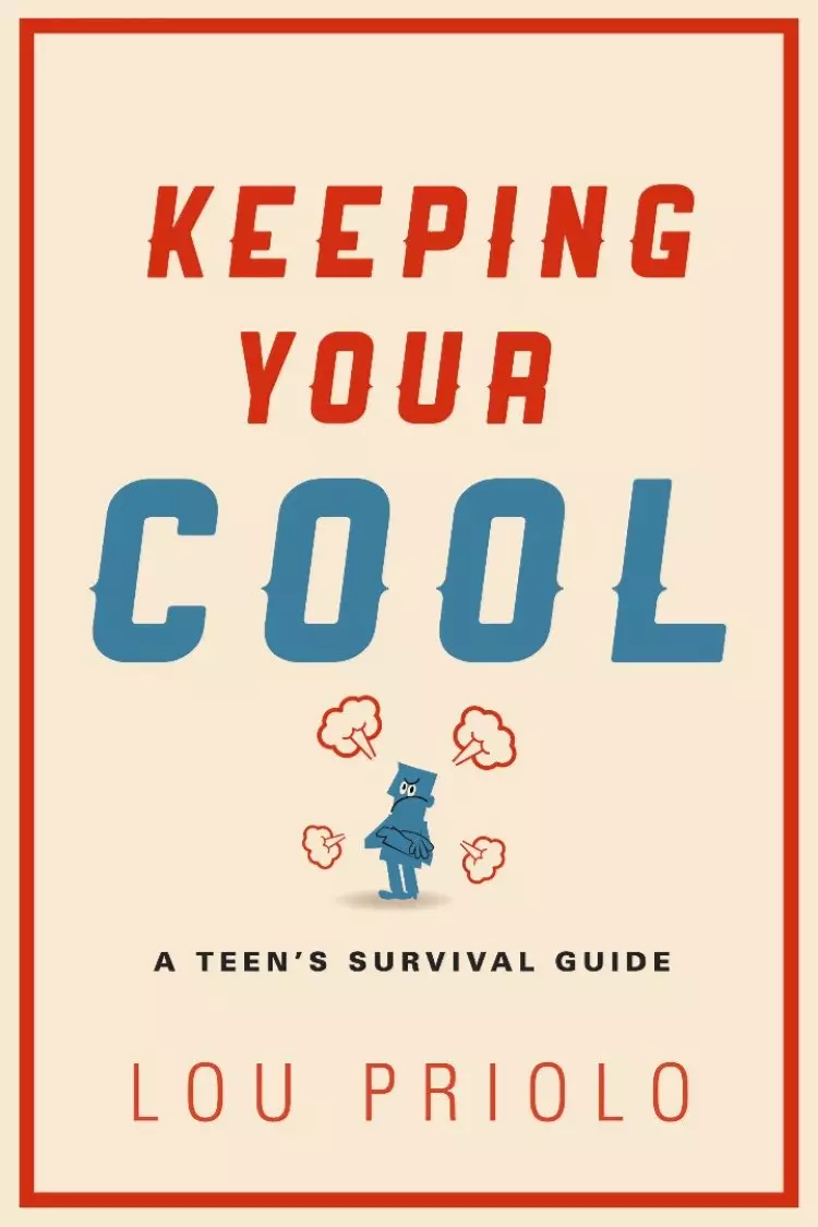 Keeping Your Cool: A Teen's Survival Guide