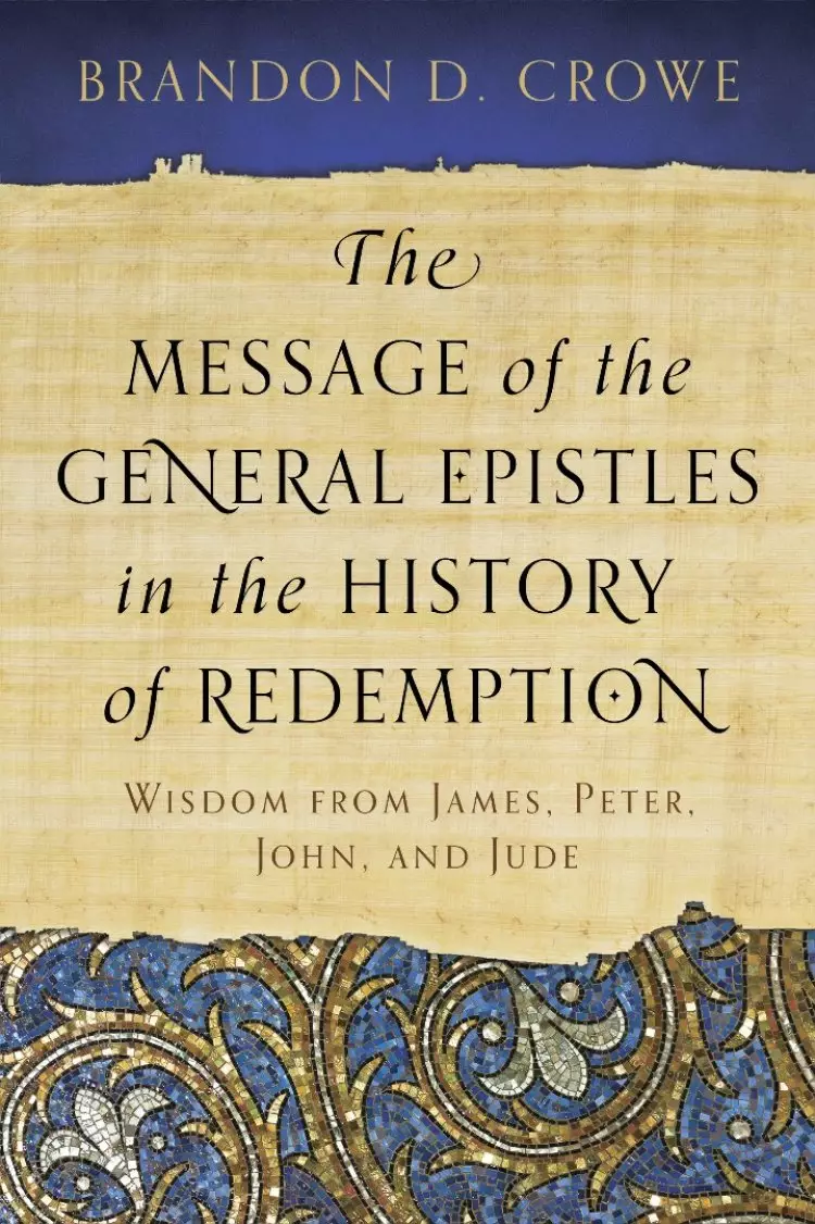 The Message of the General Epistles in the History of Redemption