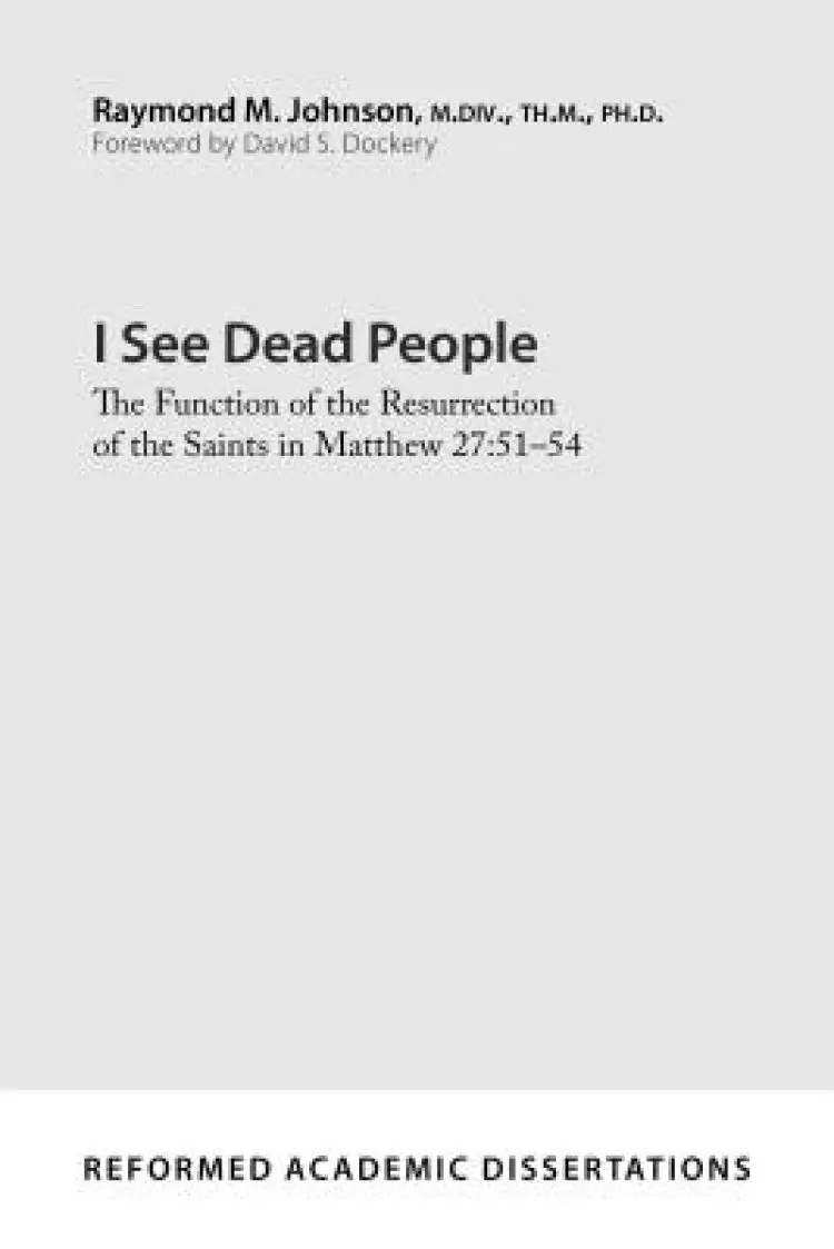 I See Dead People: The Function of the Resurrection of the Saints in Matthew 27:51-54