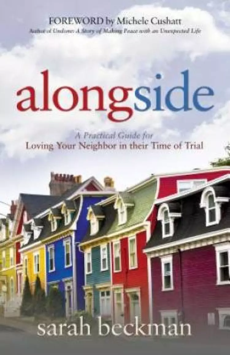 Alongside: A Practical Guide for Loving Your Neighbor in Their Time of Trial