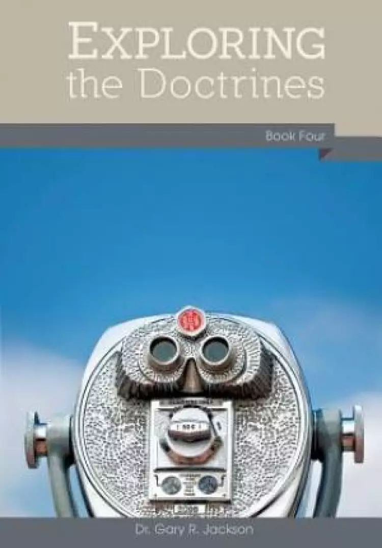 Exploring the Doctrines: Book Four