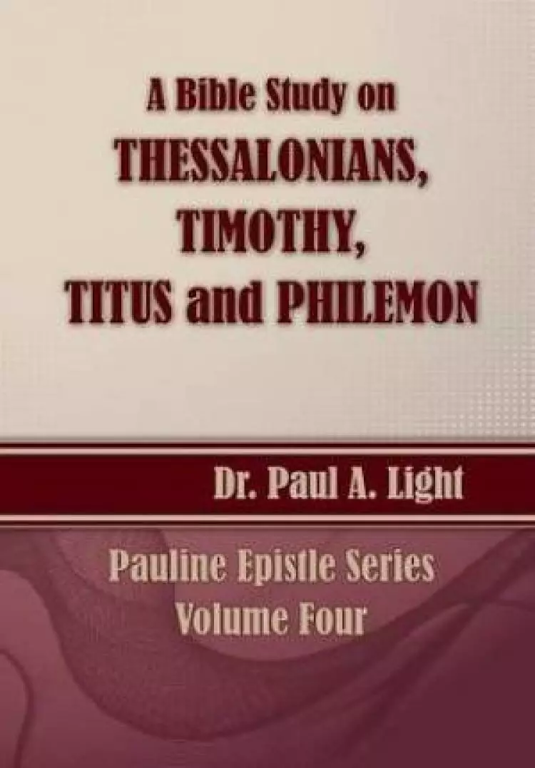 A Bible Study on Thessalonians, Timothy, Titus and Philemon
