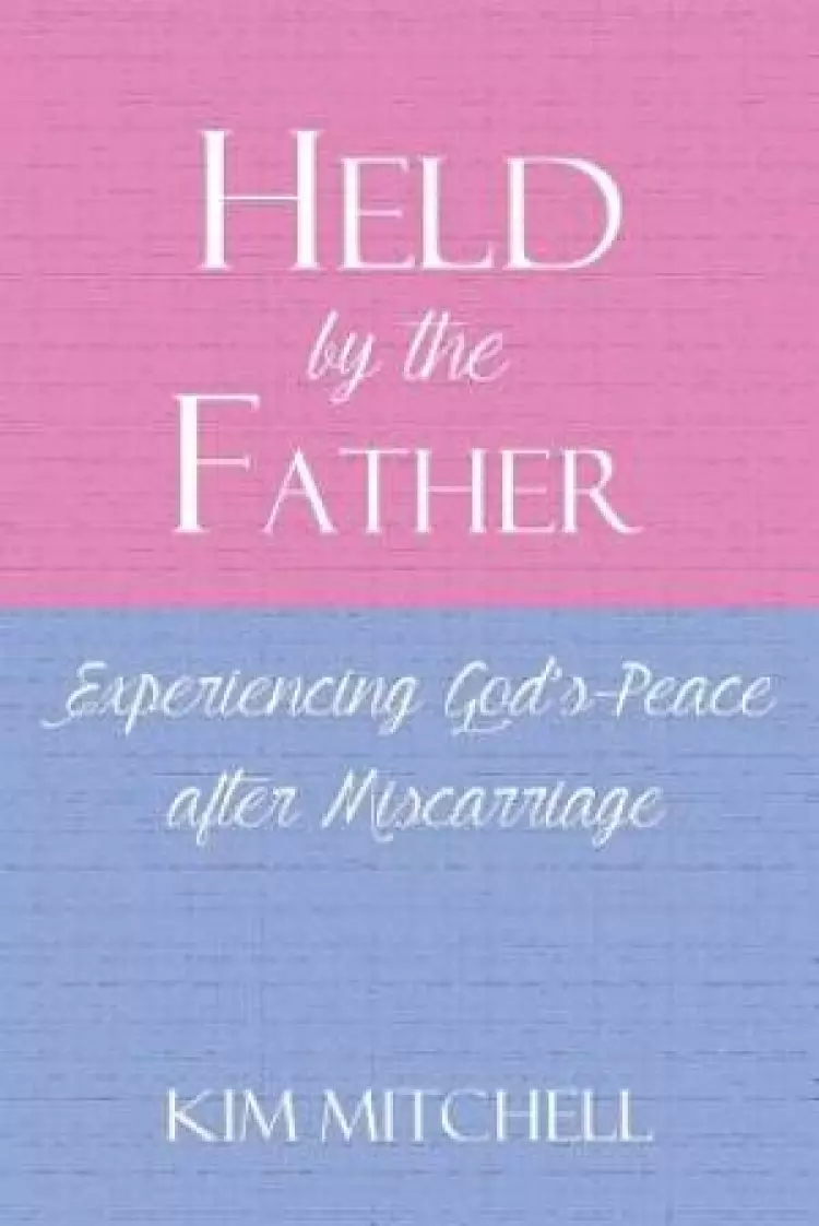 Held by the Father: Experiencing God