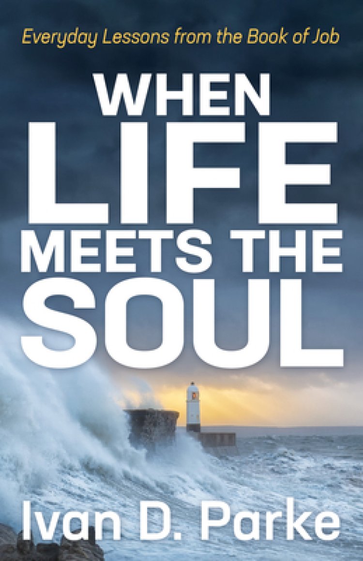 When Life Meets the Soul: Everyday Lessons from the Book of Job
