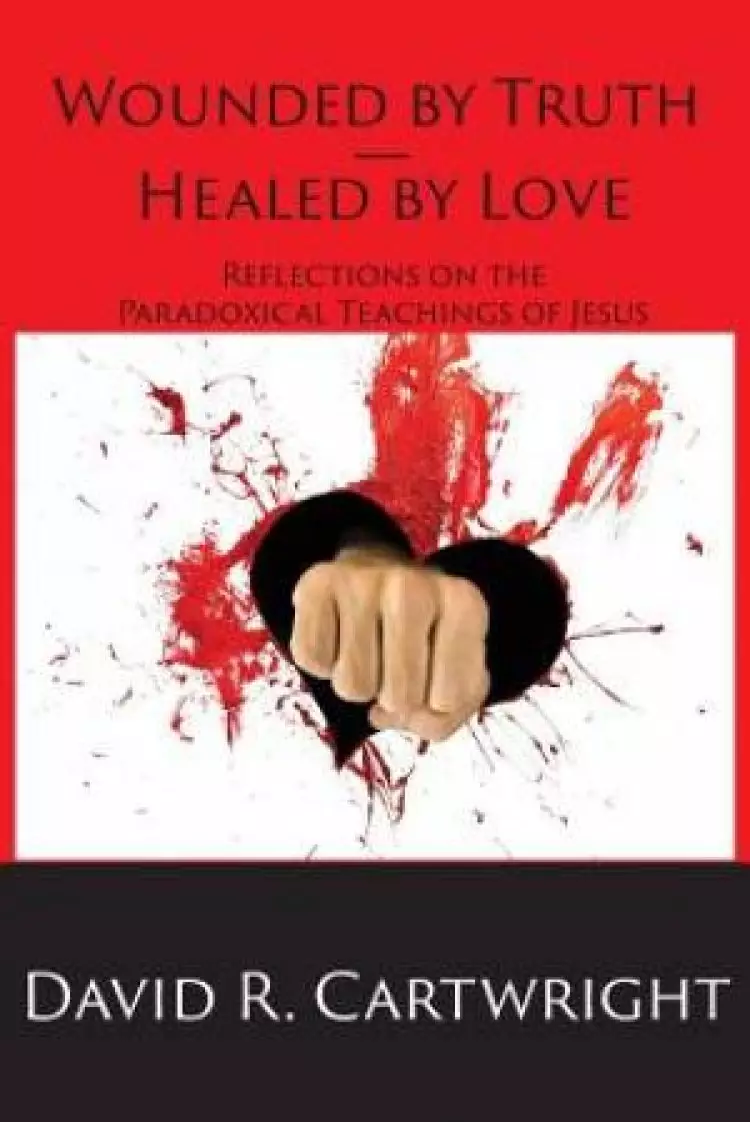 Wounded by Truth - Healed by Love