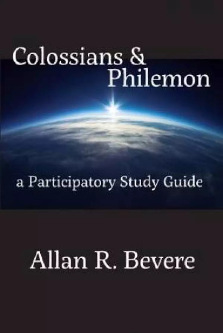 Colossians & Philemon: A Participatory Study Guide