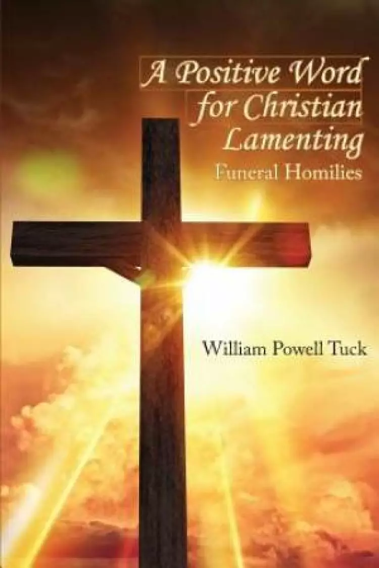 A Positive Word for Christian Lamenting: Funeral Homilies