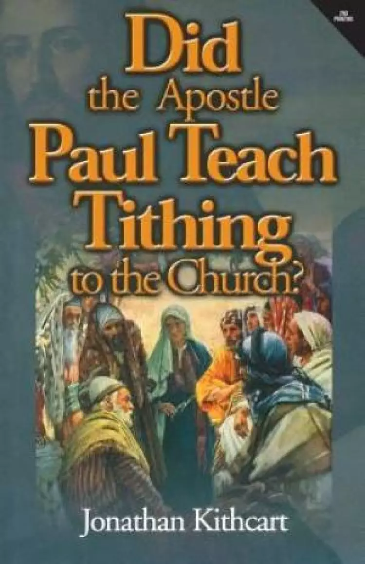 Did the Apostle Paul Teach Tithing to the Church?