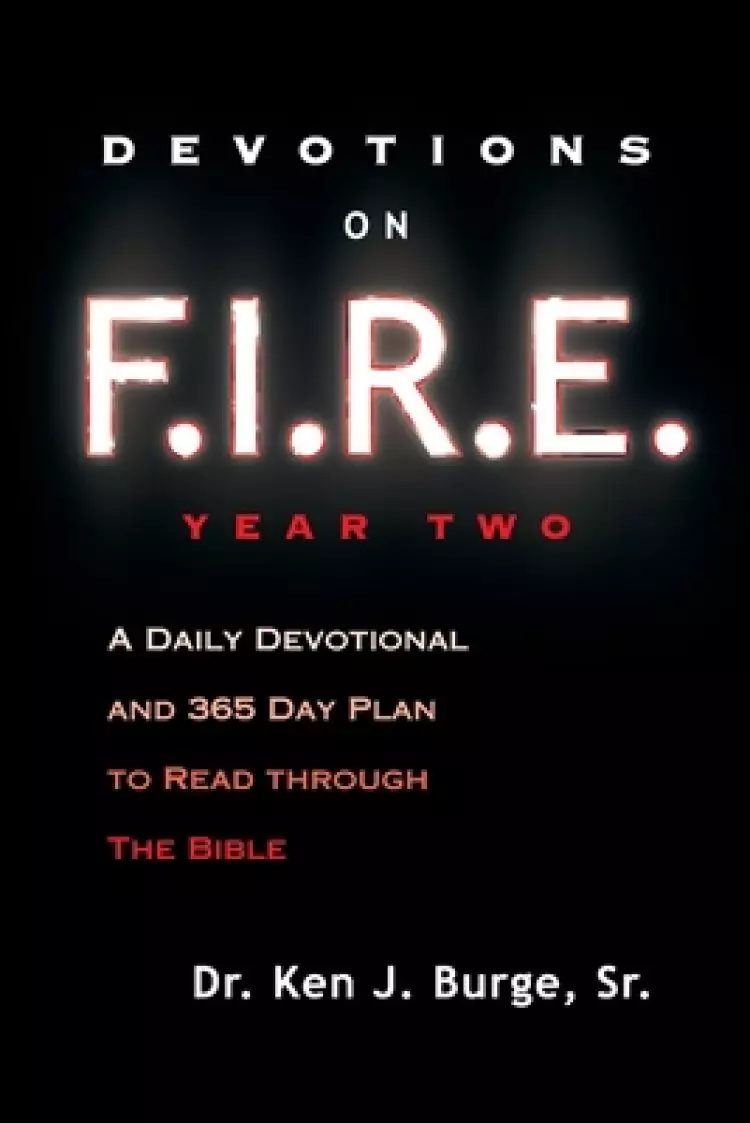 Devotions on F.I.R.E. Year Two: A Daily Devotional and 365 Day Plan to Read Through the Bible