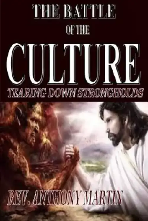 The Battle of the Culture: Tearing Down StrongHolds