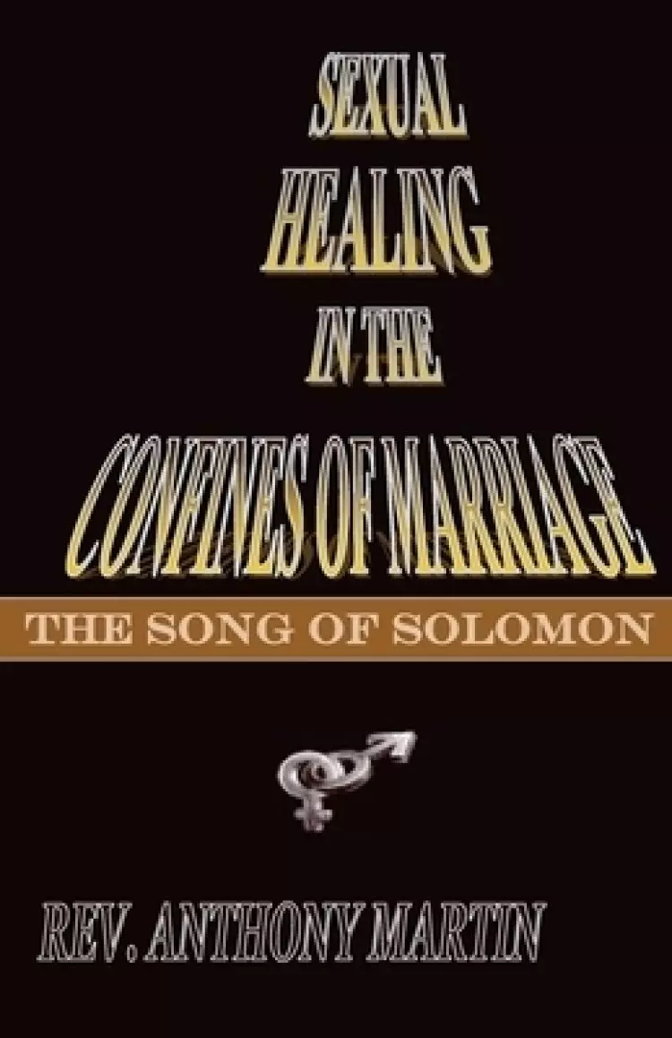 Sexual Healing In The Confines of Marriage: The Song of Solomon