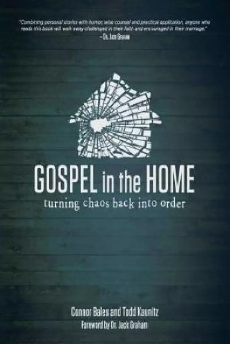 Gospel in the Home: Turning Chaos Back Into Order