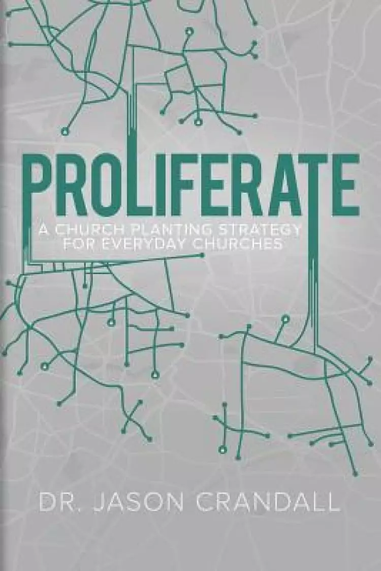 Proliferate: A Church Planting Strategy for Everyday Churches