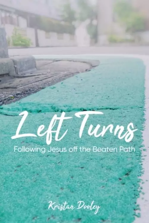 Left Turns: Following Jesus off the Beaten Path