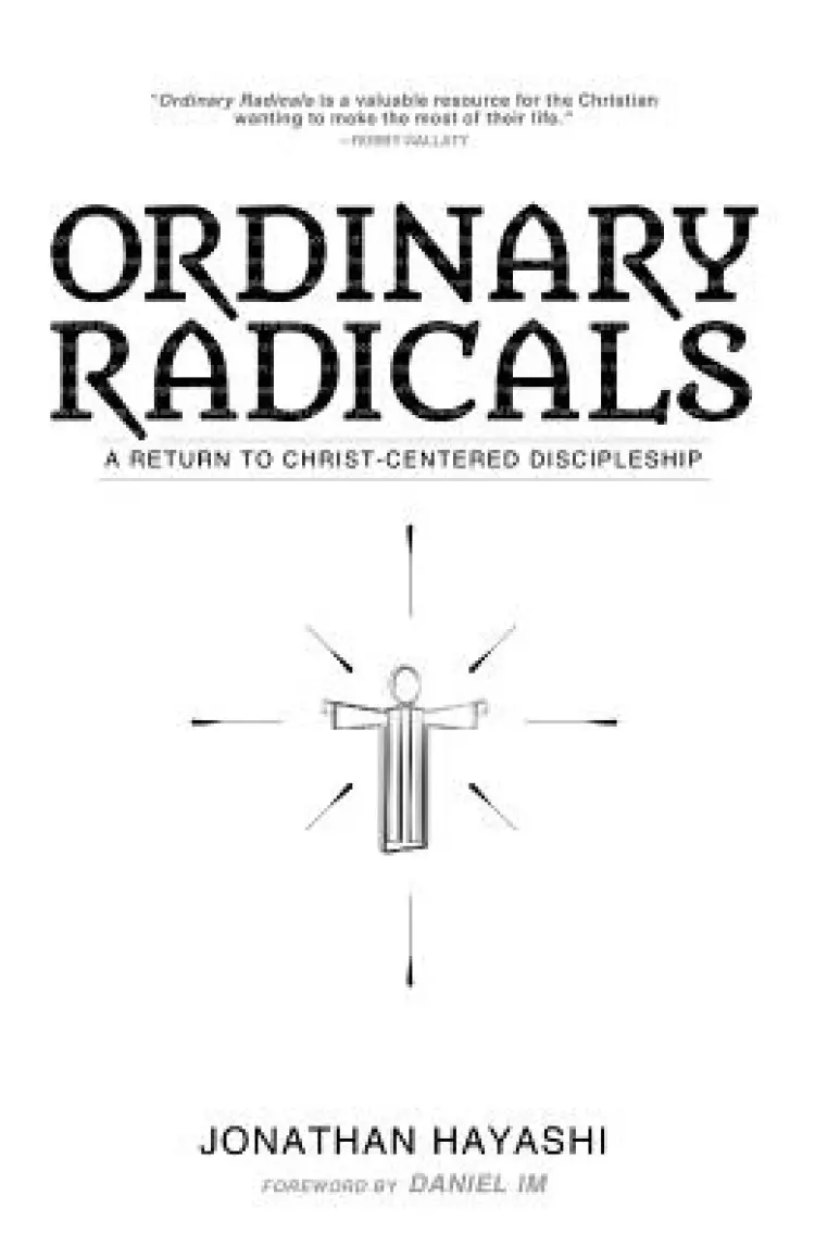 Ordinary Radicals: A Return to Christ-Centered Discipleship