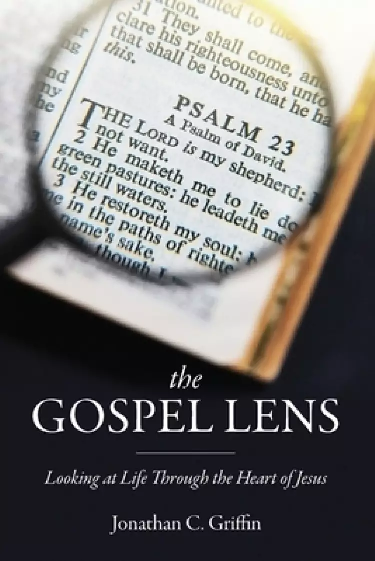 The Gospel Lens: Looking at Life Through the Heart of Jesus