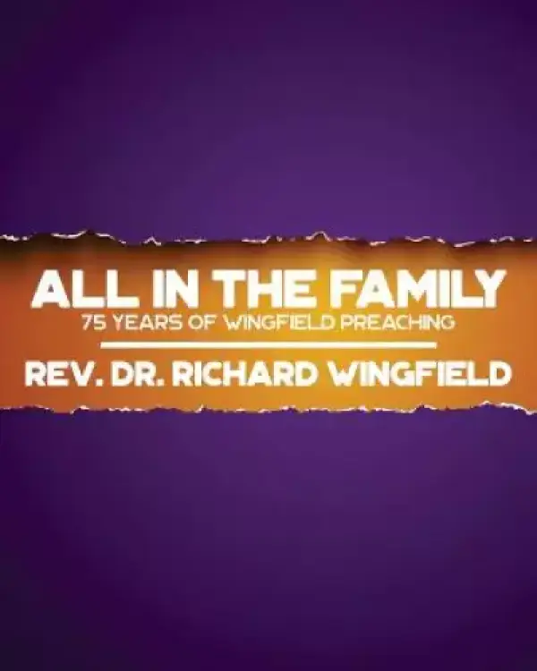 All in the Family: 75 Years of Wingfield Preaching