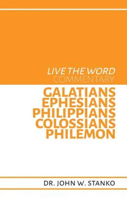 Live the Word Commentary: Galatians, Ephesians, Philippians, Colossians, Philemon