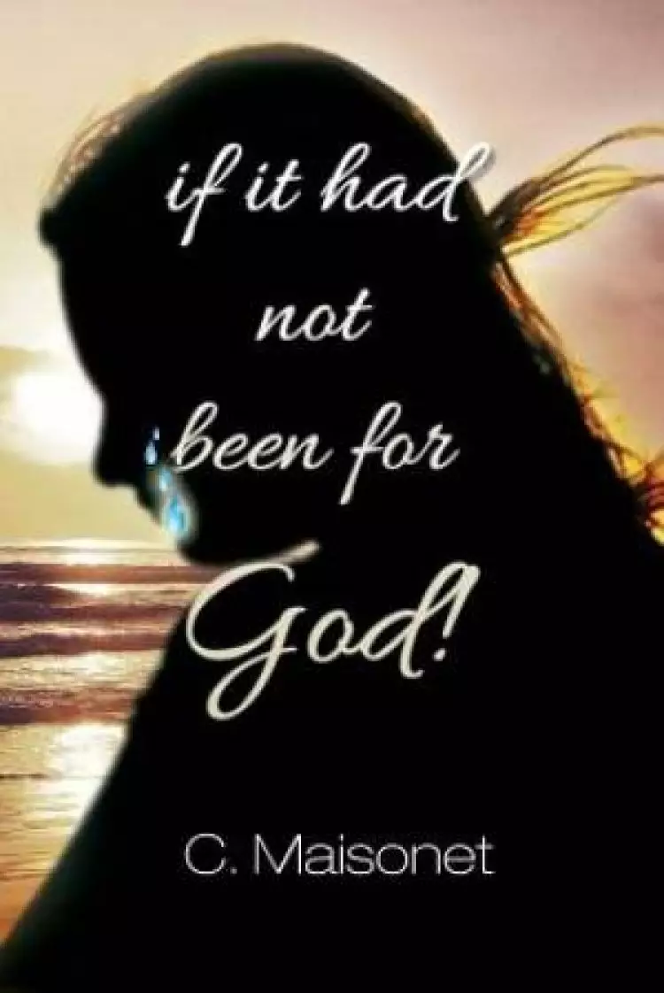 If It Had Not Been for God!