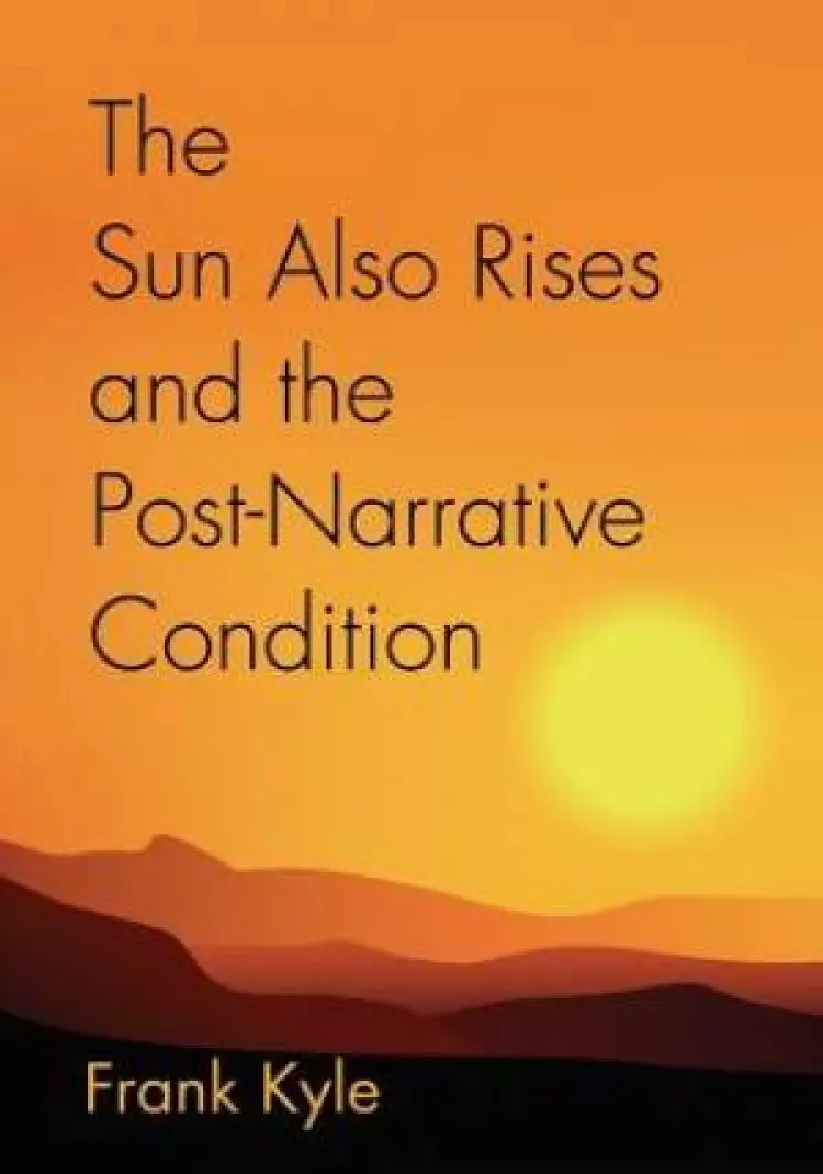 The Sun Also Rises and the Post-Narrative Condition