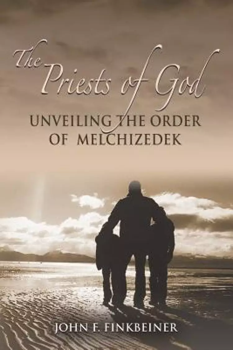THE PRIESTS OF GOD: Unveiling the Order of Melchizedek