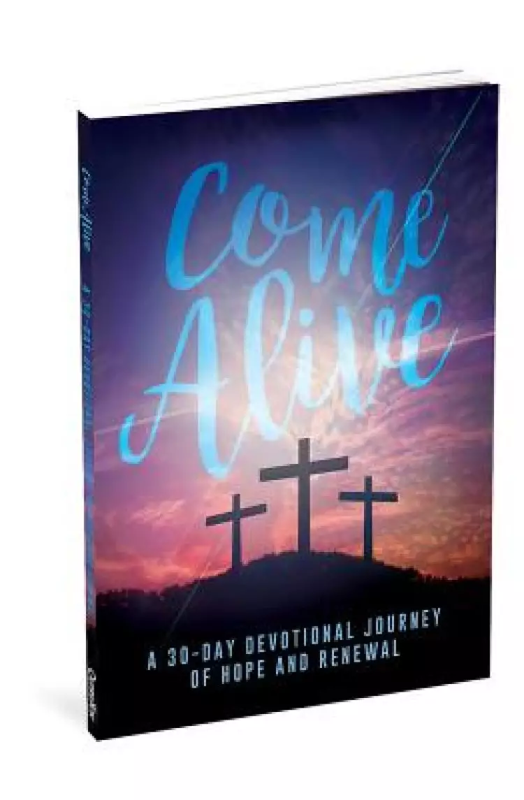 Come Alive: A 30-Day Journey of Hope and Renewal