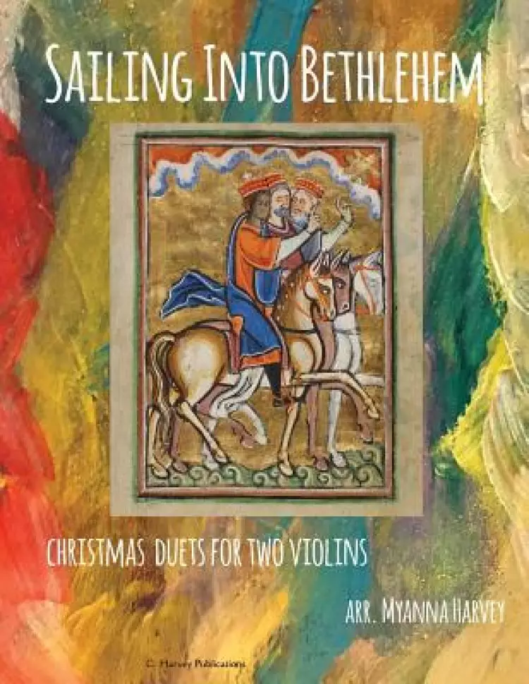 Sailing Into Bethlehem; Christmas Duets for Two Violins
