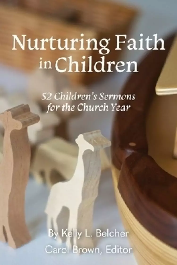 Nurturing Faith in Children: 52 Children's Sermons for the Church Year
