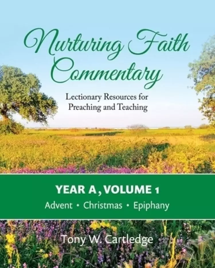 Nurturing Faith Commentary, Year A, Volume 1: Lectionary Resources for Preaching and Teaching-Advent, Christmas, Epiphany