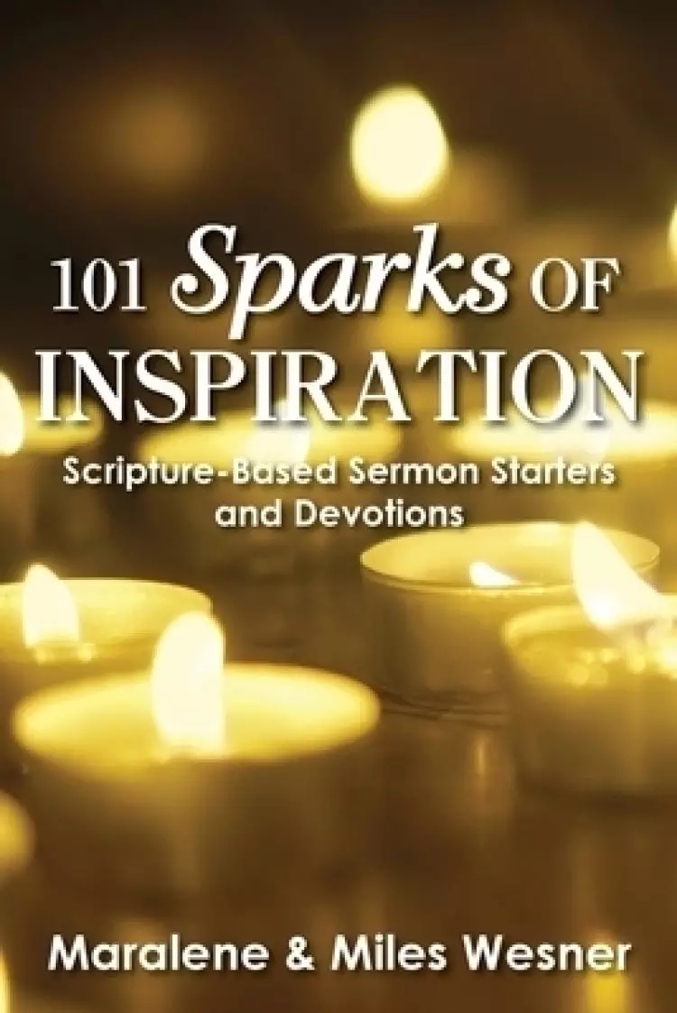 101 Sparks of Inspiration: Scripture-Based Sermon Starters and Devotions