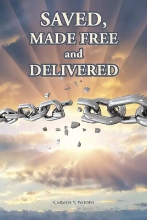 Saved, Made Free and Delivered