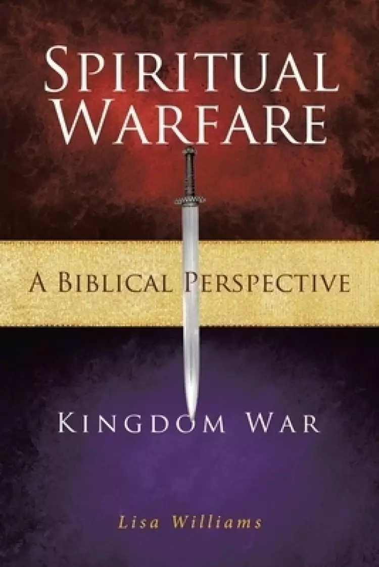 Spiritual Warfare - A Biblical Perspective: Kingdom War