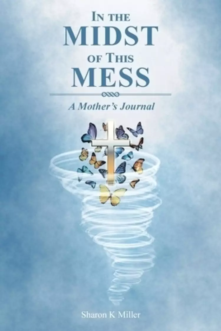 In the Midst of This Mess: A Mother's Journal