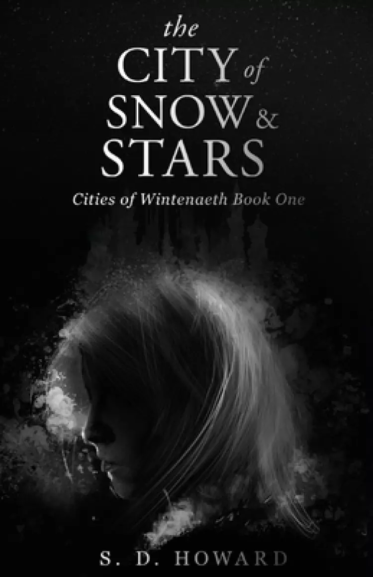 The City of Snow & Stars: Cities of Wintenaeth Book One