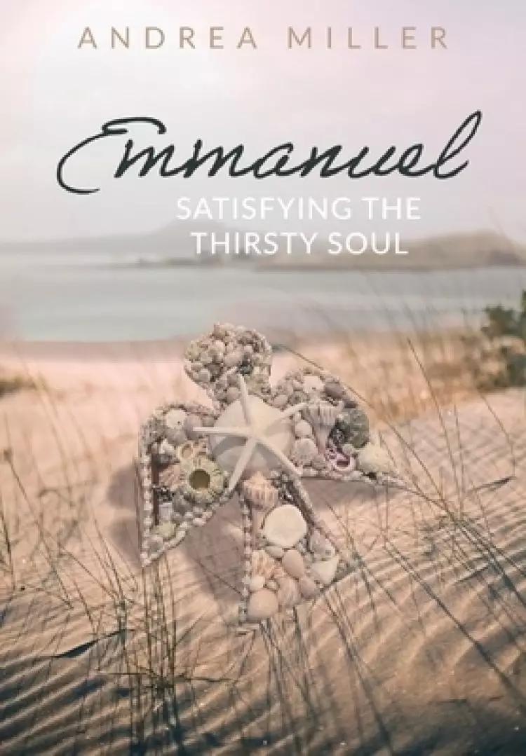 Emmanuel: Satisfying the Thirsty Soul