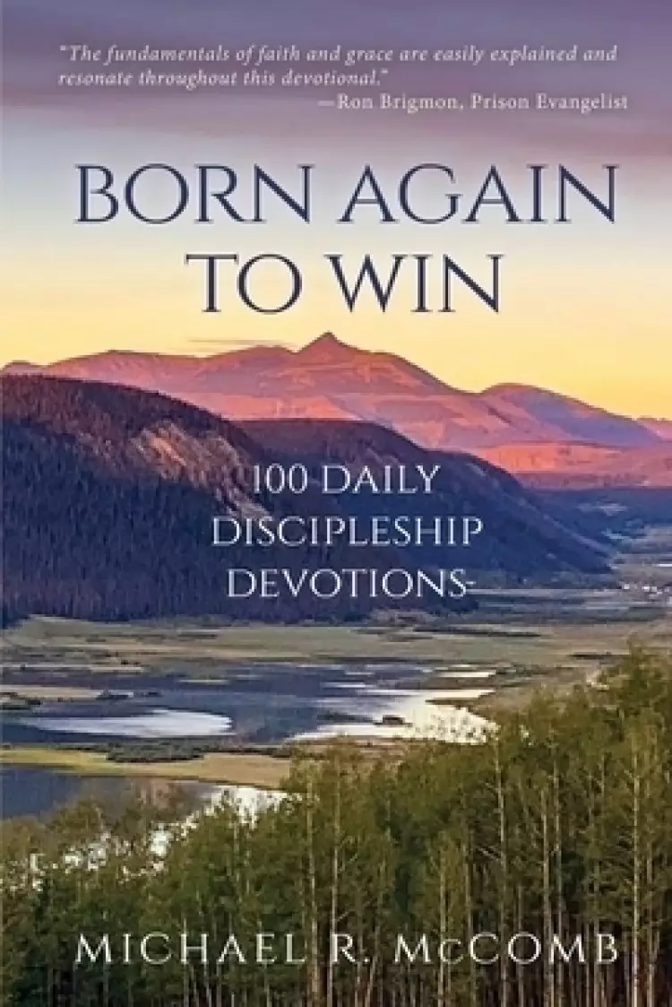 Born Again to Win: 100 Daily Discipleship Devotions