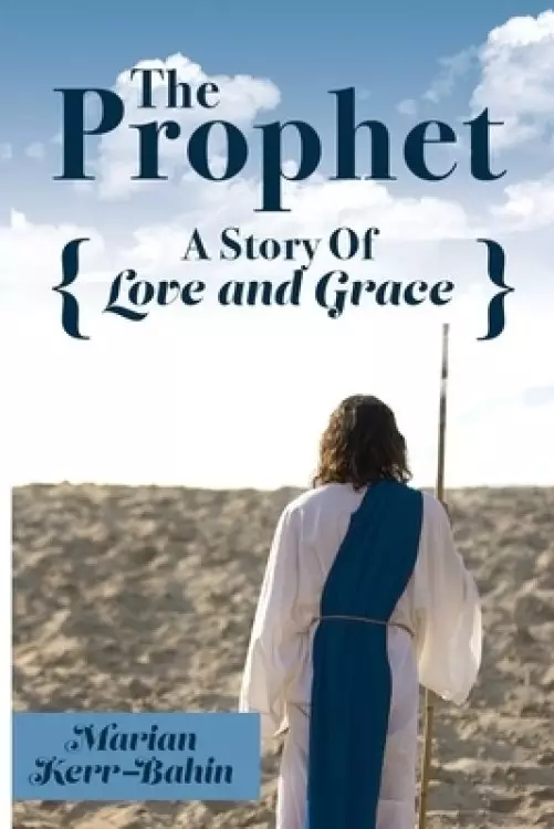 The Prophet: A Story Of Love and Grace
