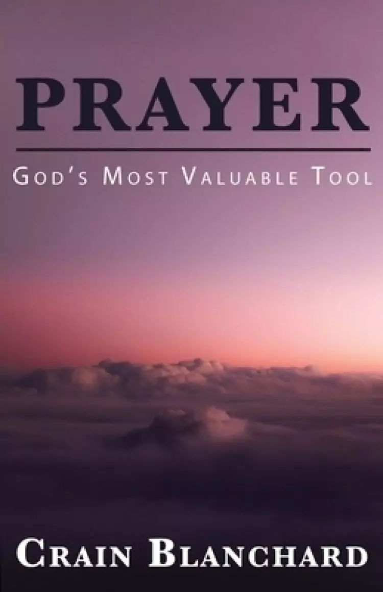 Prayer: God's Most Valuable Tool