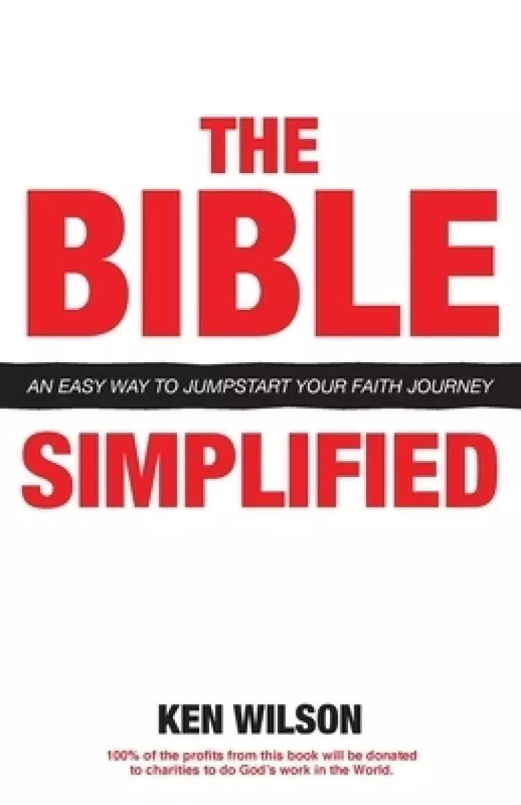 The Bible... Simplified: An Easy Way to Jumpstart Your Faith Journey